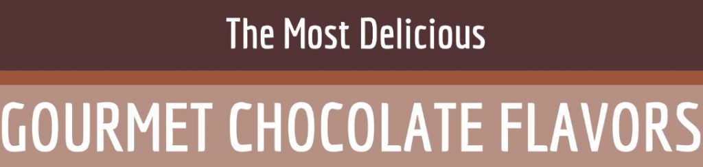 The Most Delicious Gourmet Chocolate Flavors