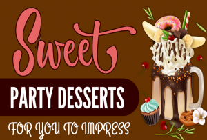 Sweet Party Desserts